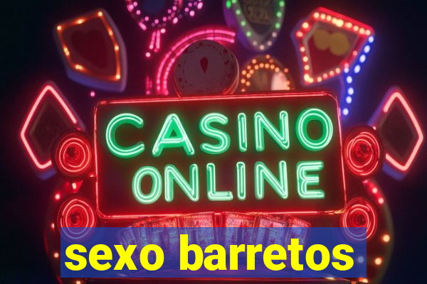 sexo barretos